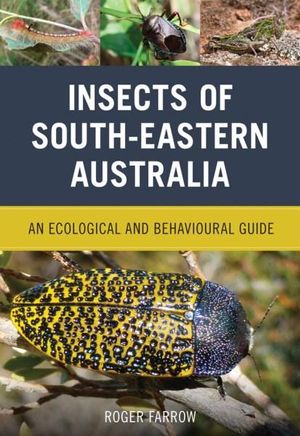 Insects of South-eastern Australia - An ecological and behavioural guide Book Cover