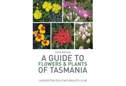 A Guide toFlowers and Plants of Tasmania